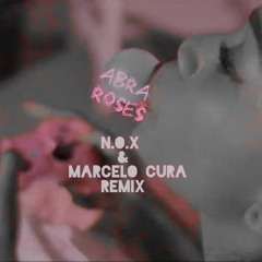 ABRA - Roses (Marcelo Cura & N.O.X Remix) FREE DOWNLOAD !