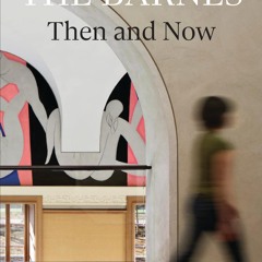 ❤ PDF_ The Barnes Then and Now: Dialogues on Education, Installation,