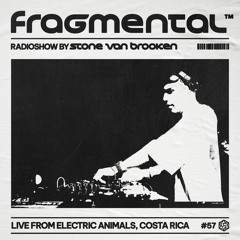 The Fragmental Radioshow #59 By Stone Van Brooken (Live From Electric Animals, Costa Rica)