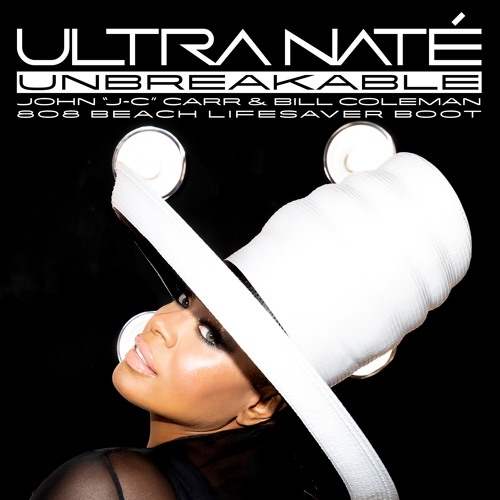 ULTRA NATÉ: UNBREAKABLE (John "J-C" Carr & Bill Coleman 808 BEACH Lifesaver Mix)