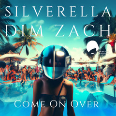 Silverella - Come On Over (Dim Zach Remix)