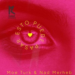Moe Turk & Nad Merheb - Esto Puede Pasar