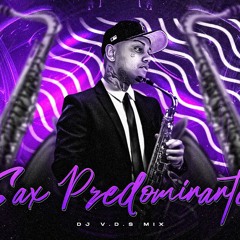 SAX PREDOMINANTE - DJ V.D.S Mix