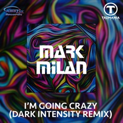 Mark Milan - Im Going Crazy(Dark Intensity Radio)