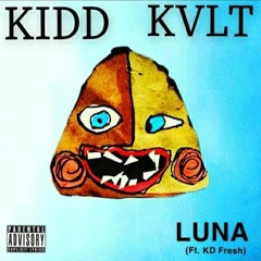 LUNA - KIDD KVLT  ( feat. KD Fresh )