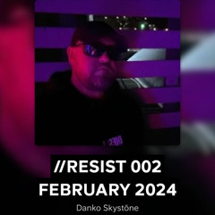 //RESIST 002 FEBRUARY 2024