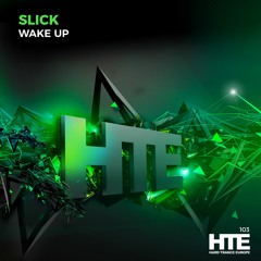 Slick - Wake Up [HTE Recordings]