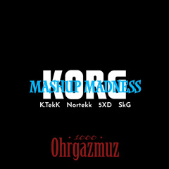Ohrgazmuz - Mashup Madness [feat. K.TekK, Nortekk, 5XD & SkG]