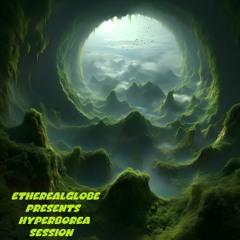 Etherealglobe Presents Hyperborea Session