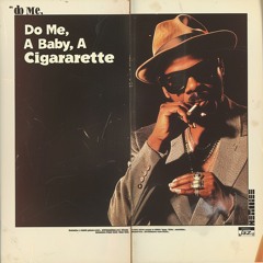 Do Me, Baby, Like A Jazz Cigarette,