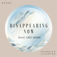 Nurko - Disappearing Now Feat. Chandler Leighton (Isaac Grey Remix)