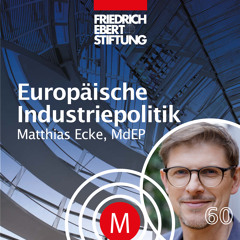 MK60 "Europäische Industriepolitik" mit Matthias Ecke MdEP