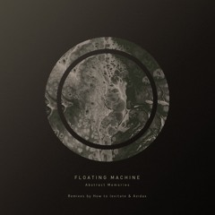 PREMIERE: Floating Machine - Abstract Memories [Aarden Records]