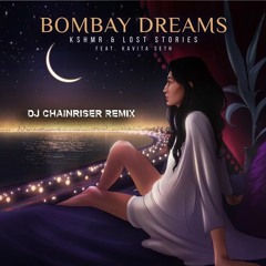 KSHMR & Lost Stories - Bombay Dreams [feat. Kavita Seth] (DJ Chainriser remix)