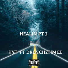 Healin Pt 2 - HYT ft Drench2Timez