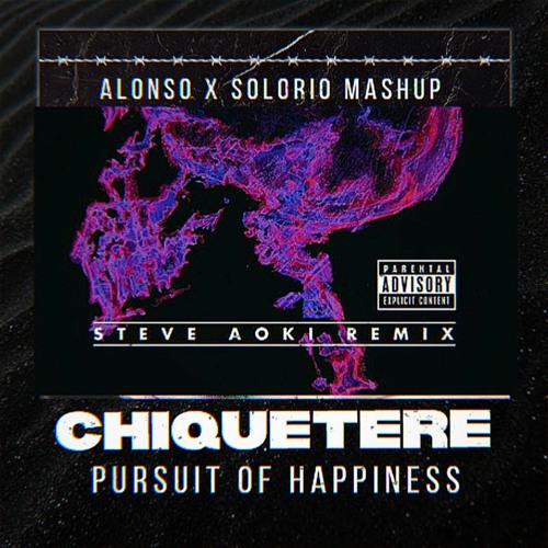 Chiquetere X Pursuit Of Happiness (SOLORIO & ALONSO Mashup)