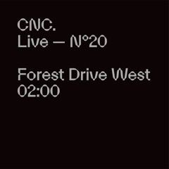 CNC LIVE - FOREST DRIVE WEST