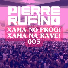 Pierre Rufino - Xama No Prog! Xama Na Rave! 003