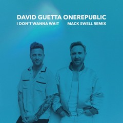 David Guetta OneRepublic - I don't wanna wait (Mack Swell Remix)
