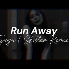 Run Away - Tzuyu ( Skiller Remix )