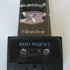 Doo Wop - 3 Down 2 To Go  Mixtape #3 (1999)