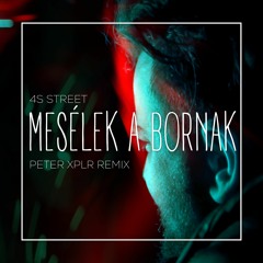 4S Street - Mesélek a Bornak (PETER XPLR Remix)