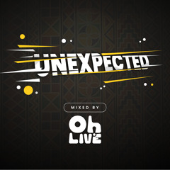 Unexpected [Mixed By Oh! Live]