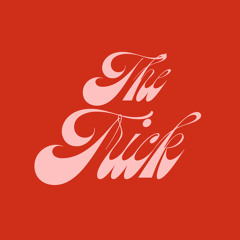 The Trick