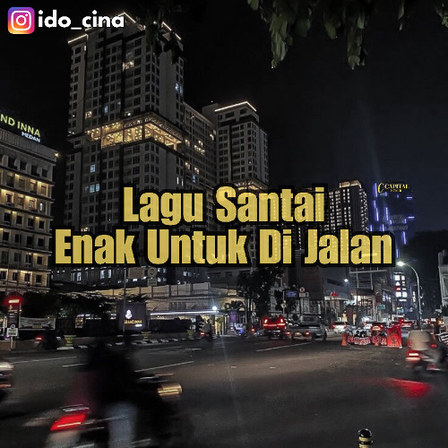 Stream Kumpulan Lagu Santai Enak Untuk Di Jalan Ido Cina By Ido Cina
