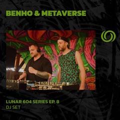 BENHO & METAVERSE | Lunar 604 Series Ep. 8 | 01/10/2025