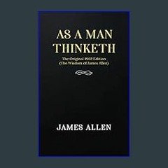 {PDF} ✨ As a man Thinketh: The Original 1902 Edition (The Wisdom Of James Allen) [EBOOK PDF]