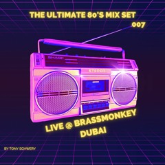 THE ULTIMATE 80'S MIX SET - VOL 007 - DJ TONY SCHWERY