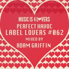 Perfect Havoc - Label Lovers #062 mixed by Adam Griffin [Musicis4Lovers.com]