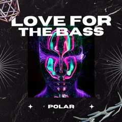 POLAR - Love For The Bass