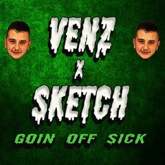 Venz X Sketch - Goin Off Sick (CLIP)