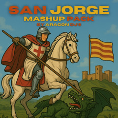 SAN JORGE MASHUP PACK |+25 TRAKS BY ARAGÓN DJ´S | FREE DOWNLOAD