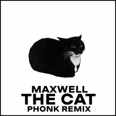 MAXWELL THE CAT (PHONK REMIX)
