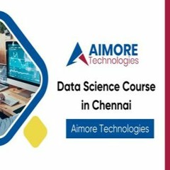 Data Science Course In Chennai - Aimore Technologies