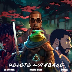 #DELETECOINBASE / Pe Gang Feat. Not Drake, Not Kanye & Not 21 Savage