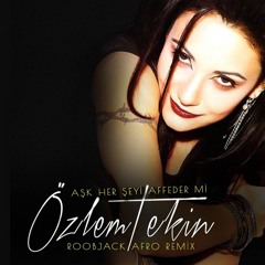 Özlem Tekin - Aşk Her Şeyi Affeder mi (RoobJack Afro Remix)