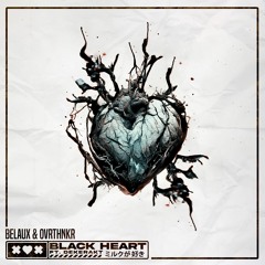 BLACKHEART (ft. DEKERAKT) - BeLaux X OVRTHNKR