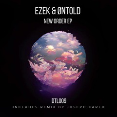PREMIERE: Ezek & Øntold - New Order (Joseph Carlo Remix) [DETEIL MUSIKA]