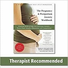 Read* PDF The Pregnancy and Postpartum Anxiety Workbook: Practical Skills to Help You Overcome Anxie