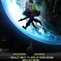 I Really Want To Stay At Your House - Rosa Walton (HiImAlex Remix)