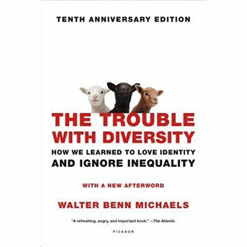 96. The trouble with diversity- in conversation with Walter Benn Michaels
