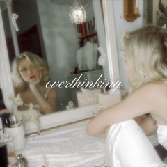 overthinking