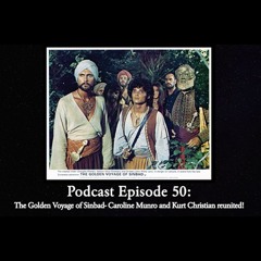 Episode 50: The Golden Voyage of Sinbad- Caroline Munro and Kurt Christian reunited