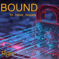 BOUND to have issues