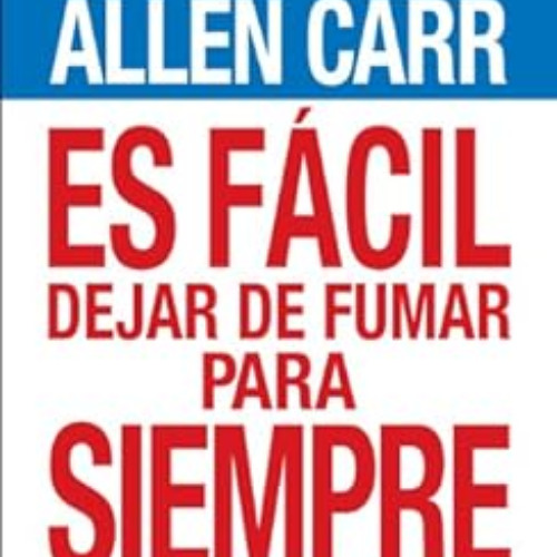 [FREE] PDF 📫 Es fácil dejar de fumar para siempre (Allen Carr's Easyway nº 63) (Span