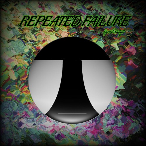 REPEATED FAILURE (prod. Luigi)